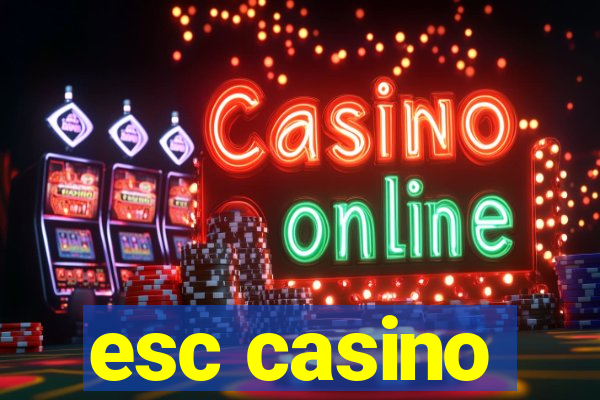 esc casino